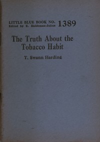 The truth about the tobacco habit, T. Swann Harding