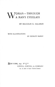 Woman—through a man's eyeglass, Malcolm C. Salaman, Dudley Hardy