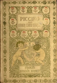 Piccino and other child stories, Frances Hodgson Burnett