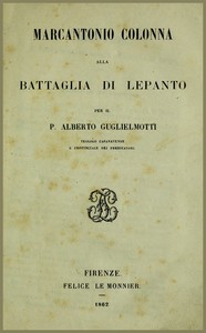 Marcantonio Colonna alla battaglia di Lepanto, Alberto P. Guglielmotti