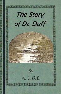 The story of Dr. Duff, A. L. O. E.